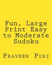 Fun, Large Print Easy to Moderate Sudoku