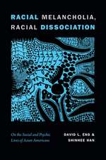 Racial Melancholia, Racial Dissociation – On the Social and Psychic Lives of Asian Americans