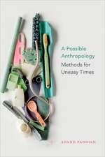 A Possible Anthropology – Methods for Uneasy Times