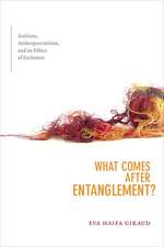 What Comes after Entanglement? – Activism, Anthropocentrism, and an Ethics of Exclusion