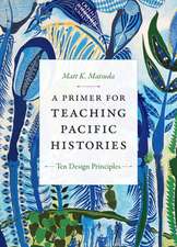 A Primer for Teaching Pacific Histories – Ten Design Principles