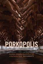 Porkopolis – American Animality, Standardized Life, and the Factory Farm