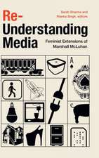 Re–Understanding Media – Feminist Extensions of Marshall McLuhan