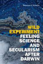 Wild Experiment – Feeling Science and Secularism after Darwin