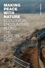 Making Peace with Nature – Ecological Encounters along the Korean DMZ