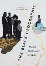 The Black Geographic – Praxis, Resistance, Futurity