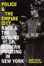 Police and the Empire City – Race and the Origins of Modern Policing in New York