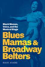 Blues Mamas and Broadway Belters – Black Women, Voice, and the Musical Stage