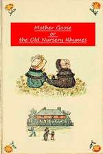 Mother Goose or the Old Nursery Rhymes