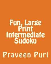 Fun, Large Print Intermediate Sudoku