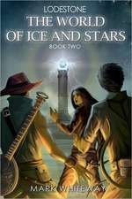 Lodestone Book Two: The World of Ice and Stars