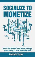 Socialize to Monetize