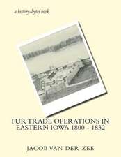 Fur Trade Operations in Eastern Iowa 1800 - 1832