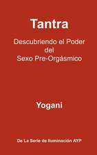 Tantra - Descubriendo El Poder del Sexo Pre-Orgasmico