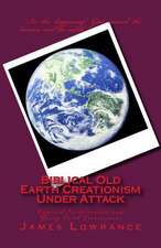 Biblical Old Earth Creationism Under Attack