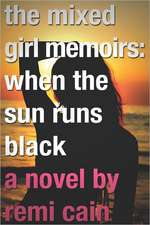 The Mixed Girl Memoirs: When the Sun Runs Black