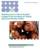 Workshop on U.S. Data to Evaluate Changes in the Prevalence of Autism Spectrum Disorders (Asds)