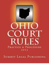 Ohio Court Rules 2013, Practice & Procedure