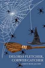 Delores Fletcher, Cobweb Catcher: The Complete Collection