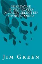 Miss Tayke Investigates Murder Selected Short Stories