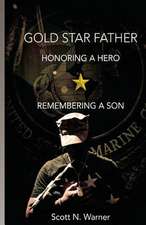 Gold Star Father - Honoring a Hero, Remembering a Son