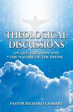 Theological Discussions: On Life, Creation and the Nature of the Divine