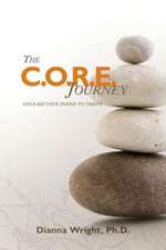 The C.O.R.E. Journey: Unleash Your Power to Thrive