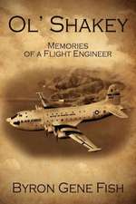 Ol' Shakey: Memories of a Flight Engineer