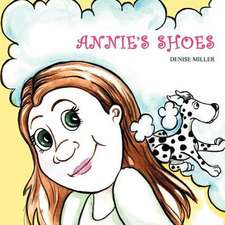 Annie's Shoes: A Potpourri of Poetry and Photo Art