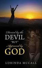 Denied by the Devil "But" Approved by God