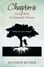 Chapters - Living with an Incurable Disease: Today Our Lives Changed