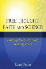 Free Thought, Faith, and Science: Finding Unity Through Seeking Truth