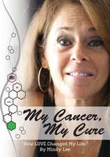 My Cancer, My Cure: How Love Changed My Life