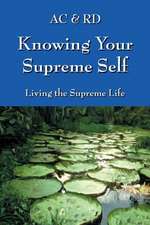 Knowing Your Supreme Self: Living the Supreme Life