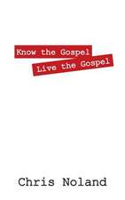 Know the Gospel Live the Gospel