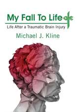 My Fall to Life: Life After a Traumatic Brain Injury