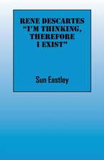 Rene Descartes 'I'm Thinking, Therefore I Exist