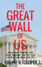 The Great Wall of Us: Government Stealing from Small Business. Run for Your Life - Get Your Blindfold Off