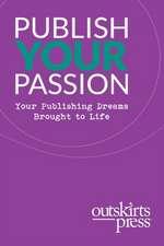 Outskirts Press Presents Publish Your Passion