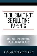 Thou Shalt Not Be Full Time Parents