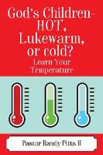 God's Children - HOT, Lukewarm, or cold? 