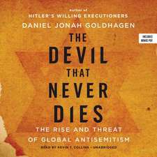 The Devil That Never Dies: The Rise and Threat of Global Anti-Semitism