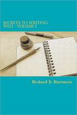 Secrets to Writing Well - Volume 1: A Modern Translation and the Original Version