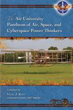 The Air University Pantheon of Air, Space, and Cyberspace Power Thinkers