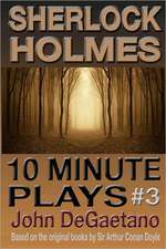 Sherlock Holmes 10 Minute Plays #3: Book Two of the Elven Chronicles