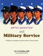 Women and Military Service - A History, Analysis and Overview of Key Issues