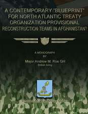 A Contemporary Blueprint for North Atlantic Treaty Organization Provisional Reconstruction Teams in Afghanistan?