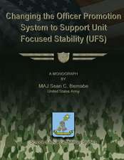 Changing the Officer Promotion System to Support Unit Focused Stability (Ufs)