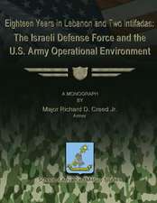 Eighteen Years in Lebanon and Two Intifadas - The Israeli Defense Force and the U.S. Army Operational Environment