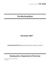 Training Circular Tc 12-45 the Marching Band November 2007